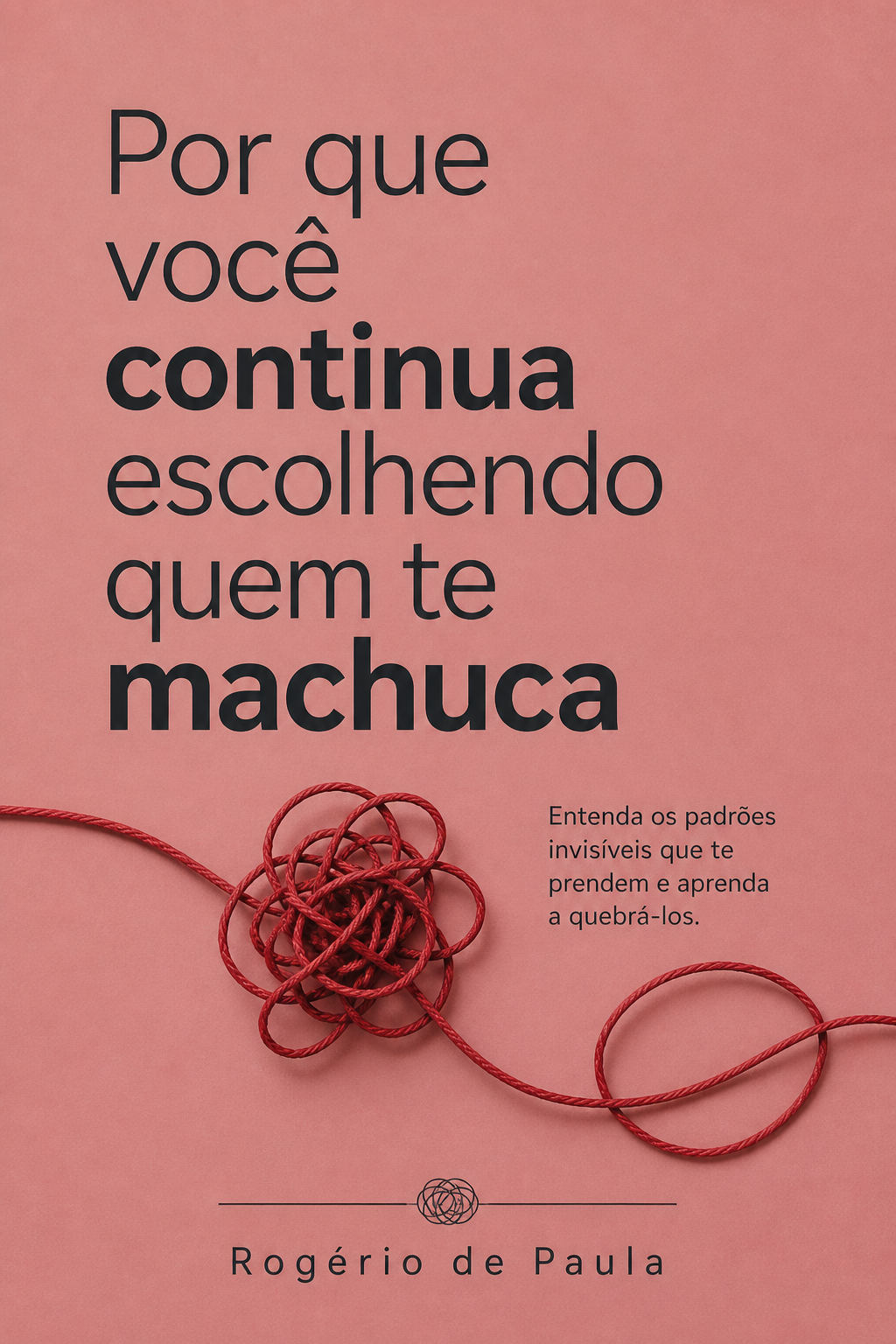 Por que você continua escolhendo quem te machuca